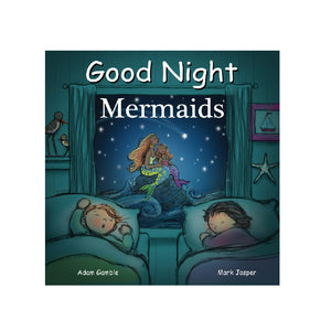 Good Night Mermaids By ADAM GAMBLE and MARK JASPER
