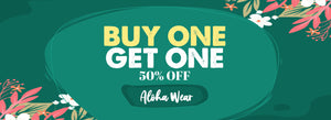 Buy One, Get One 50% Off Aloha Wear!